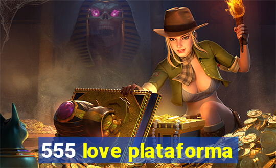 555 love plataforma